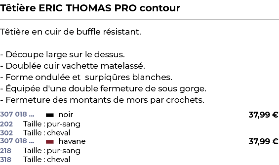 ﻿T ti re ERIC THOMAS PRO contour﻿ ￼ ﻿T ti re en cuir de buffle r sistant. D coupe large sur le dessus. Doubl e cuir v...