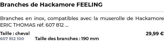 ﻿Branches de Hackamore FEELING﻿ ￼ ﻿Branches en inox, compatibles avec la muserolle de Hackamore ERIC THOMAS r f. 607 ...