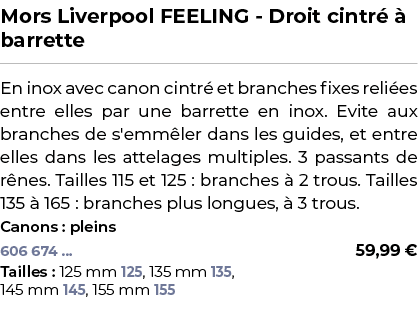 ﻿Mors Liverpool FEELING Droit cintr   barrette﻿ ￼ ﻿En inox avec canon cintr  et branches fixes reli es entre elles p...