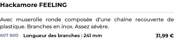 ﻿Hackamore FEELING﻿ ￼ ﻿Avec muserolle ronde compos e d'une cha ne recouverte de plastique. Branches en inox. Assez s ...