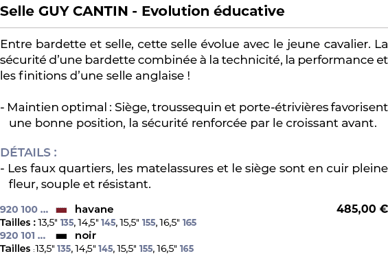 ﻿Selle GUY CANTIN Evolution ducative﻿ ￼ ﻿Entre bardette et selle, cette selle  volue avec le jeune cavalier. La s cu...