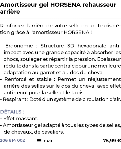 ﻿Amortisseur gel HORSENA rehausseur arri re﻿ ￼ ﻿Renforcez l'arri re de votre selle en toute discr tion gr ce  l'amor...