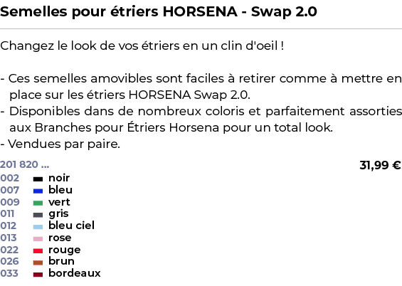 ﻿Semelles pour triers HORSENA Swap 2.0﻿ ￼ ﻿Changez le look de vos  triers en un clin d'oeil ! Ces semelles amovibles...