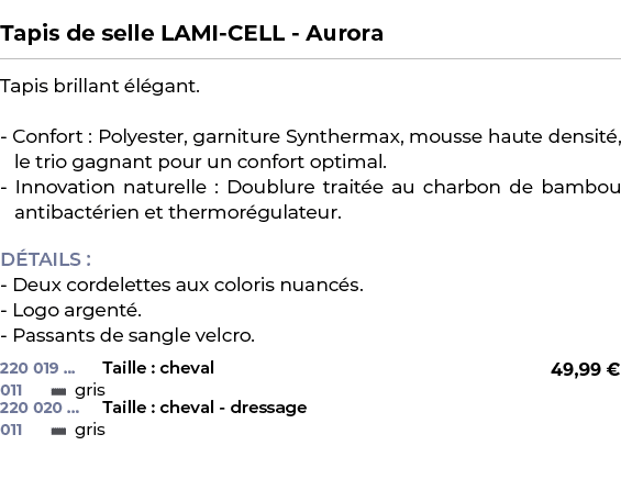  ﻿Tapis de selle LAMI CELL Aurora﻿ ￼ ﻿Tapis brillant l gant. Confort : Polyester, garniture Synthermax, mousse haute...