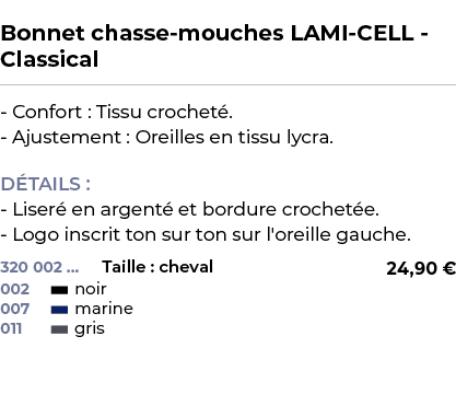  ﻿Bonnet chasse mouches LAMI CELL Classical﻿ ￼ ﻿ Confort : Tissu crochet . Ajustement : Oreilles en tissu lycra. D TA...