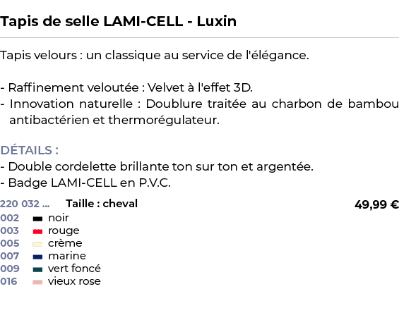  ﻿Tapis de selle LAMI CELL Luxin﻿ ￼ ﻿Tapis velours : un classique au service de l' l gance. Raffinement velout e : Ve...