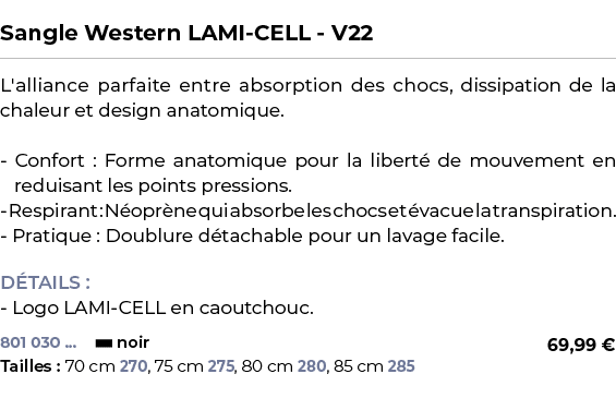  ﻿Sangle Western LAMI CELL V22﻿ ￼ ﻿L'alliance parfaite entre absorption des chocs, dissipation de la chaleur et desig...