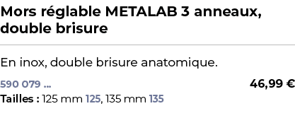 ﻿Mors r glable METALAB 3 anneaux, double brisure﻿ ￼ ﻿En inox, double brisure anatomique.﻿﻿﻿ 