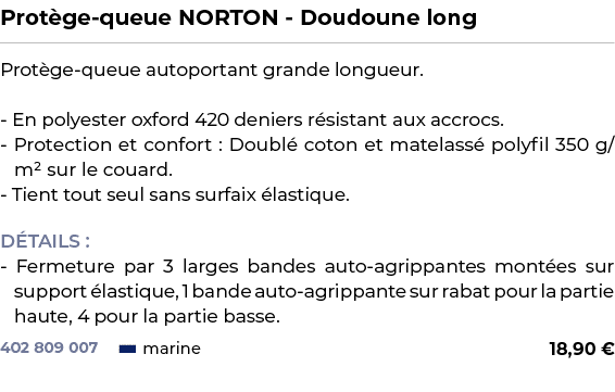 ﻿Prot ge queue NORTON Doudoune long﻿ ￼ ﻿Prot ge queue autoportant grande longueur. En polyester oxford 420 deniers r ...