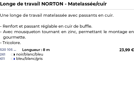 ﻿Longe de travail NORTON Matelass e/cuir﻿ ￼ ﻿Une longe de travail matelass e avec passants en cuir. Renfort et passan...