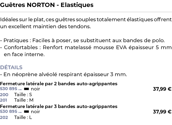 ﻿Gu tres NORTON Elastiques﻿ ￼ ﻿Id ales sur le plat, ces gu tres souples totalement lastiques offrent un excellent ma...