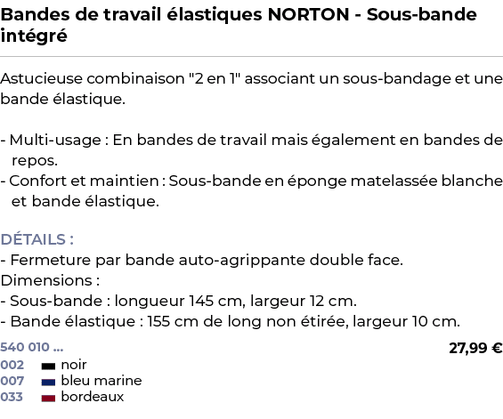 ﻿Bandes de travail lastiques NORTON Sous bande int gr ﻿ ￼ ﻿Astucieuse combinaison \“2 en 1\" associant un sous banda...