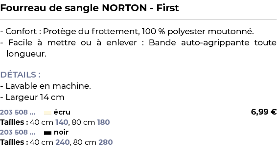 ﻿Fourreau de sangle NORTON First﻿ ￼ ﻿ Confort : Prot ge du frottement, 100 % polyester moutonn . Facile  mettre ou  ...