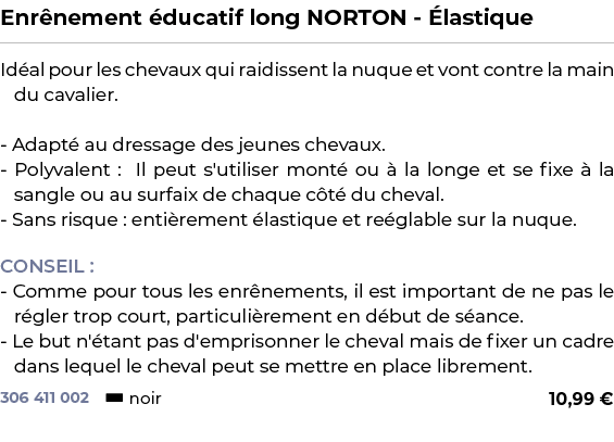 ﻿Enr nement ducatif long NORTON  lastique﻿ ￼ ﻿Id al pour les chevaux qui raidissent la nuque et vont contre la main ...