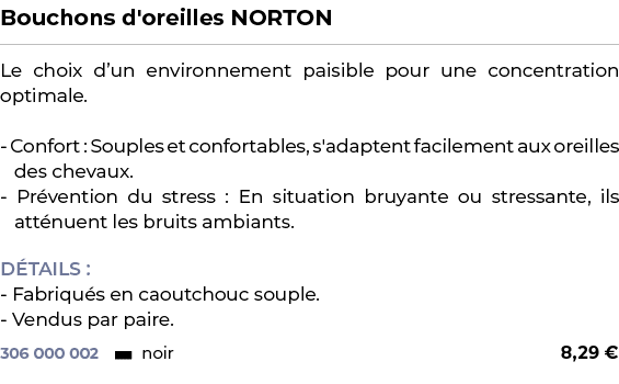 ﻿Bouchons d'oreilles NORTON﻿ ￼ ﻿Le choix d’un environnement paisible pour une concentration optimale. Confort : Soupl...