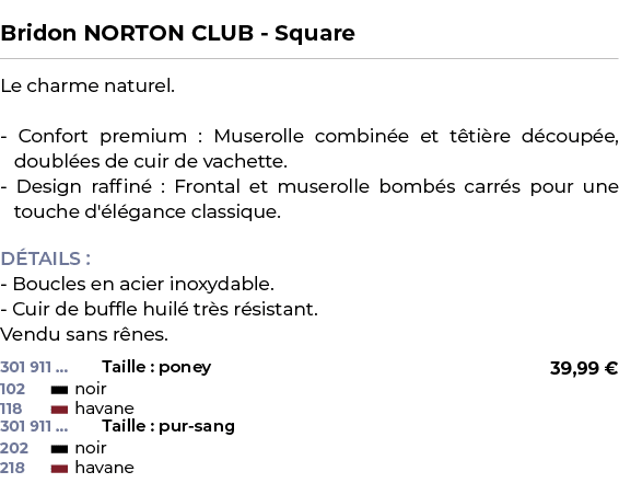  ﻿Bridon NORTON CLUB Square﻿ ￼ ﻿Le charme naturel. Confort premium : Muserolle combin e et t ti re d coup e, doubl es...