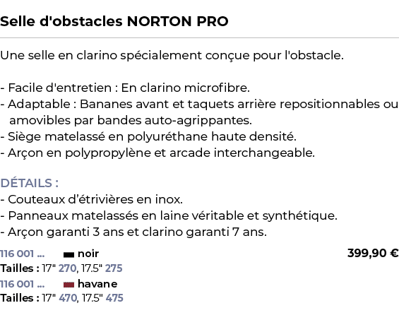  ﻿Selle d'obstacles NORTON PRO﻿ ￼ ﻿Une selle en clarino sp cialement con ue pour l'obstacle. Facile d'entretien : En ...