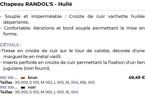 ﻿Chapeau RANDOL'S Huil ﻿ ￼ ﻿ Souple et imperm able : Cro te de cuir vachette huil e d perlante, Confortable: A ration...