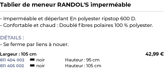 ﻿Tablier de meneur RANDOL'S imperm able﻿ ￼ ﻿ Imperm able et d perlant En polyester ripstop 600 D. Confortable et chau...