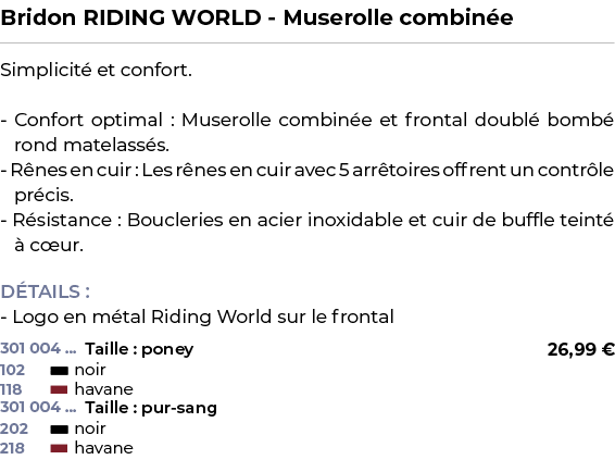 ﻿Bridon RIDING WORLD Muserolle combin e﻿ ￼ ﻿Simplicit et confort. Confort optimal : Muserolle combin e et frontal do...