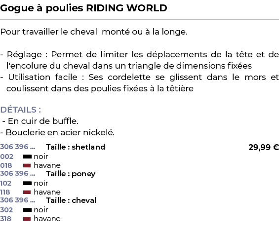 ﻿Gogue  poulies RIDING WORLD﻿ ￼ ﻿Pour travailler le cheval mont  ou   la longe. R glage : Permet de limiter les d pl...