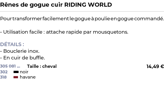 ﻿R nes de gogue cuir RIDING WORLD﻿ ￼ ﻿Pour transformer facilement le gogue  poulie en gogue command . Utilisation fa...