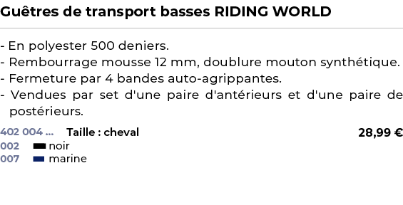 ﻿Gu tres de transport basses RIDING WORLD﻿ ￼ ﻿ En polyester 500 deniers. Rembourrage mousse 12 mm, doublure mouton sy...