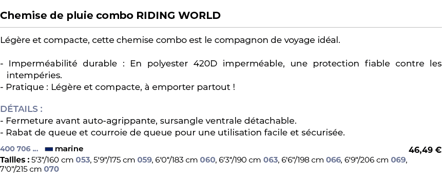  ﻿Chemise de pluie combo RIDING WORLD﻿ ￼ ﻿L g re et compacte, cette chemise combo est le compagnon de voyage id al. I...