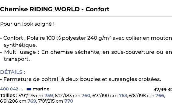  ﻿Chemise RIDING WORLD Confort﻿ ￼ ﻿Pour un look soign ! Confort : Polaire 100 % polyester 240 g/m² avec collier en m...