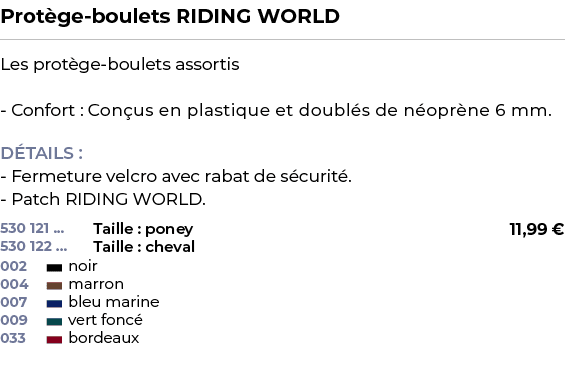 ﻿Prot ge boulets RIDING WORLD﻿ ￼ ﻿Les prot ge boulets assortis Confort : Con us en plastique et doubl s de n opr ne 6...