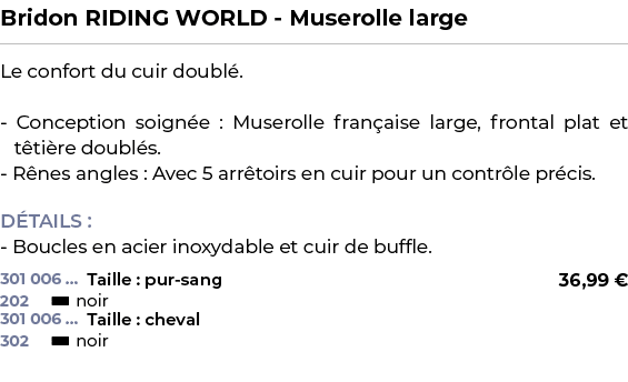 ﻿Bridon RIDING WORLD Muserolle large﻿ ￼ ﻿Le confort du cuir doubl . Conception soign e : Muserolle fran aise large, f...