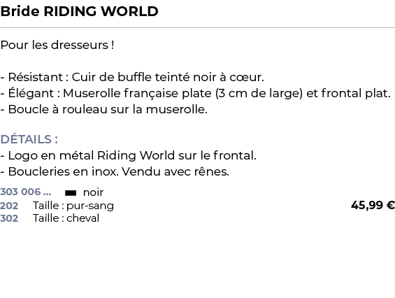 ﻿Bride RIDING WORLD﻿ ￼ ﻿Pour les dresseurs ! R sistant : Cuir de buffle teint noir   c ur.  l gant : Muserolle fran ...