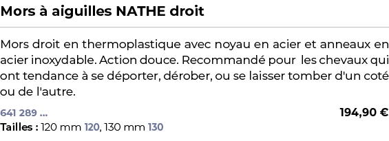 ﻿Mors  aiguilles NATHE droit﻿ ￼ ﻿Mors droit en thermoplastique avec noyau en acier et anneaux en acier inoxydable. A...