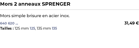 ﻿Mors 2 anneaux SPRENGER﻿ ￼ ﻿Mors simple brisure en acier inox.﻿ 