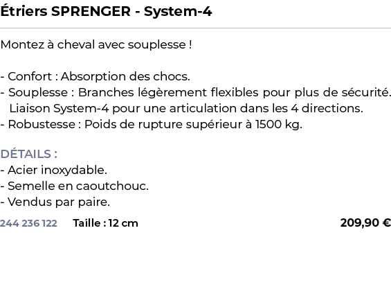 ﻿ triers SPRENGER System 4﻿ ￼ ﻿Montez  cheval avec souplesse ! Confort : Absorption des chocs. Souplesse : Branches ...