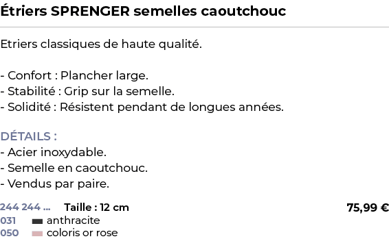 ﻿ triers SPRENGER semelles caoutchouc﻿ ￼ ﻿Etriers classiques de haute qualit . Confort : Plancher large. Stabilit : ...