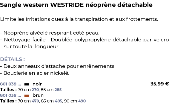 ﻿Sangle western WESTRIDE n opr ne d tachable﻿ ￼ ﻿Limite les irritations dues  la transpiration et aux frottements. N...