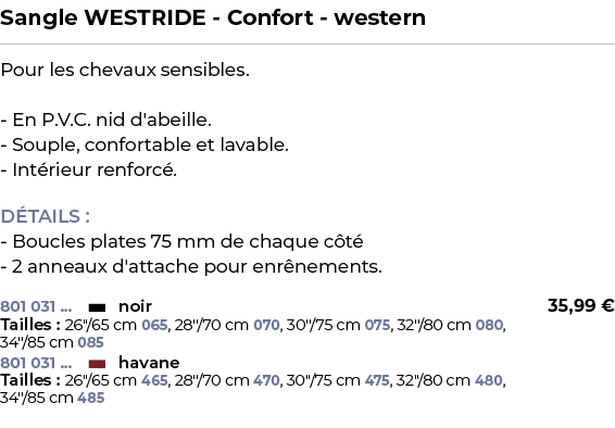 ﻿Sangle WESTRIDE Confort western﻿ ￼ ﻿Pour les chevaux sensibles. En P.V.C. nid d'abeille. Souple, confortable et lava...