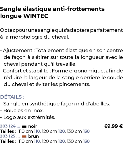  ﻿Sangle lastique anti frottements longue WINTEC﻿ ￼ ﻿Optez pour une sangle qui s'adaptera parfaitement   la morpholo...