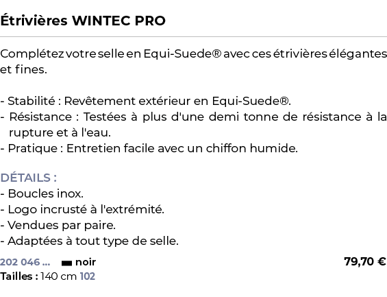  ﻿ trivi res WINTEC PRO﻿ ￼ ﻿Compl tez votre selle en Equi Suede® avec ces trivi res  l gantes et fines. Stabilit  : ...