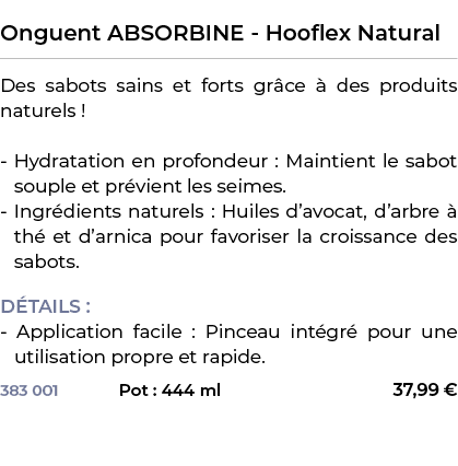  ﻿Onguent ABSORBINE Hooflex Natural﻿ ￼ ﻿Des sabots sains et forts gr ce  des produits naturels ! Hydratation en prof...