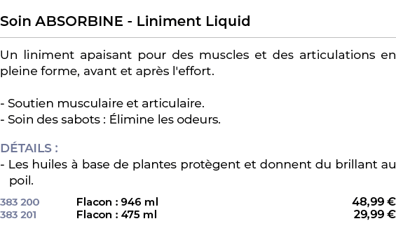  ﻿Soin ABSORBINE Liniment Liquid﻿ ￼ ﻿Un liniment apaisant pour des muscles et des articulations en pleine forme, avan...