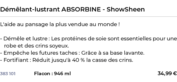  ﻿D m lant lustrant ABSORBINE ShowSheen﻿ ￼ ﻿L'aide au pansage la plus vendue au monde ! D m le et lustre : Les prot i...