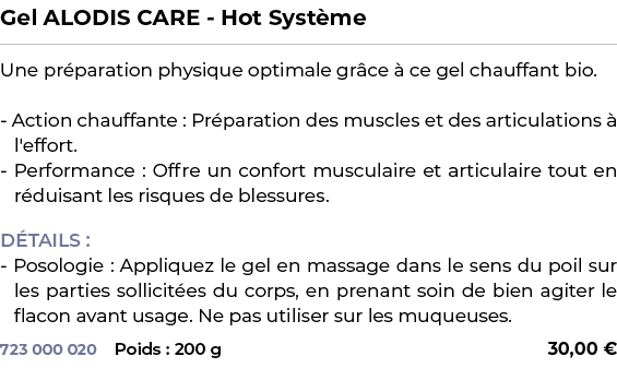 ﻿Gel ALODIS CARE Hot Syst me﻿ ￼ ﻿Une pr paration physique optimale gr ce  ce gel chauffant bio. Action chauffante : ...