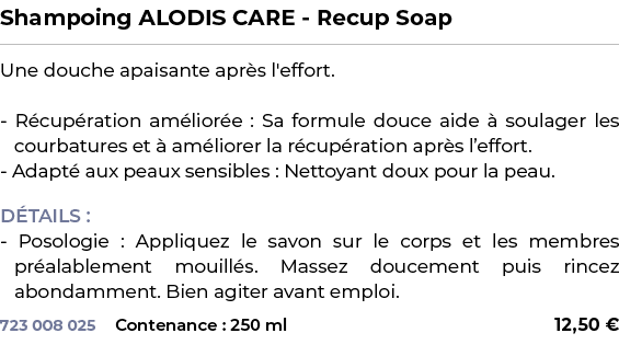 ﻿Shampoing ALODIS CARE Recup Soap﻿ ￼ ﻿Une douche apaisante apr s l'effort. R cup ration am lior e : Sa formule douce ...