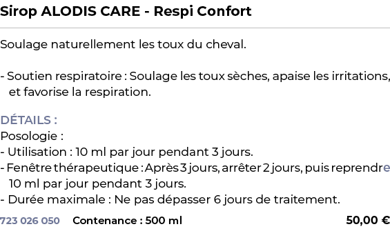 ﻿Sirop ALODIS CARE Respi Confort﻿ ￼ ﻿Soulage naturellement les toux du cheval. Soutien respiratoire : Soulage les tou...