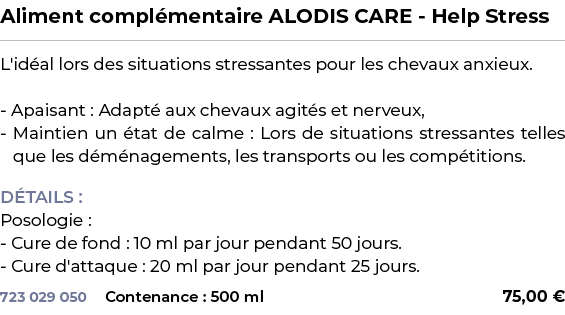 ﻿Aliment compl mentaire ALODIS CARE Help Stress﻿ ￼ ﻿L'id al lors des situations stressantes pour les chevaux anxieux....