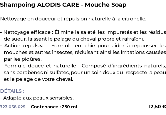 ﻿Shampoing ALODIS CARE Mouche Soap﻿ ￼ ﻿Nettoyage en douceur et r pulsion naturelle  la citronelle. Nettoyage efficac...