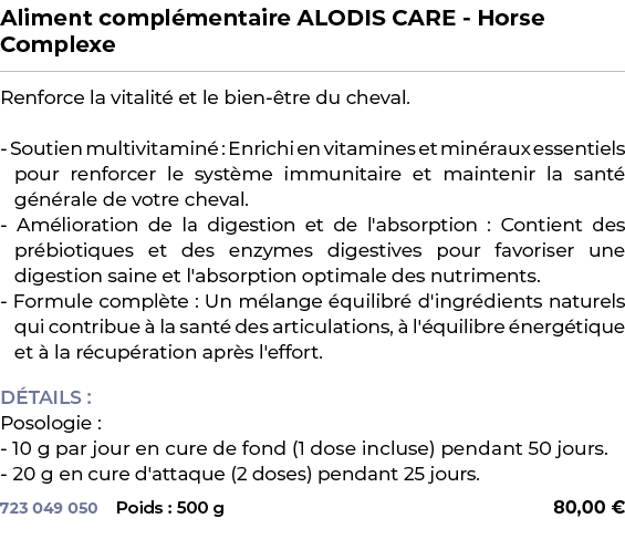 ﻿Aliment compl mentaire ALODIS CARE Horse Complexe﻿ ￼ ﻿Renforce la vitalit et le bien  tre du cheval. Soutien multiv...