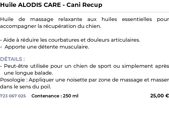 ﻿Huile ALODIS CARE Cani Recup﻿ ￼ ﻿Huile de massage relaxante aux huiles essentielles pour accompagner la r cup ration...